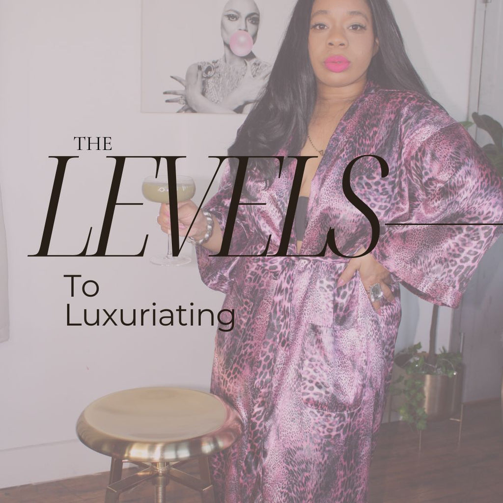 Levels To Luxuriating | Level II